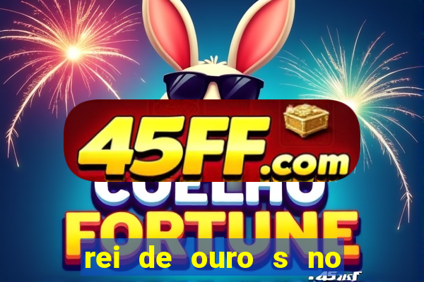 rei de ouro s no rei de ouros no amor